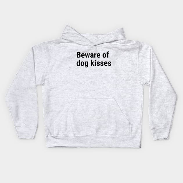 Beware of dog kisses Black Kids Hoodie by sapphire seaside studio